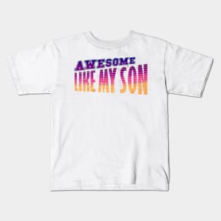 awesome my son Kids T-Shirt